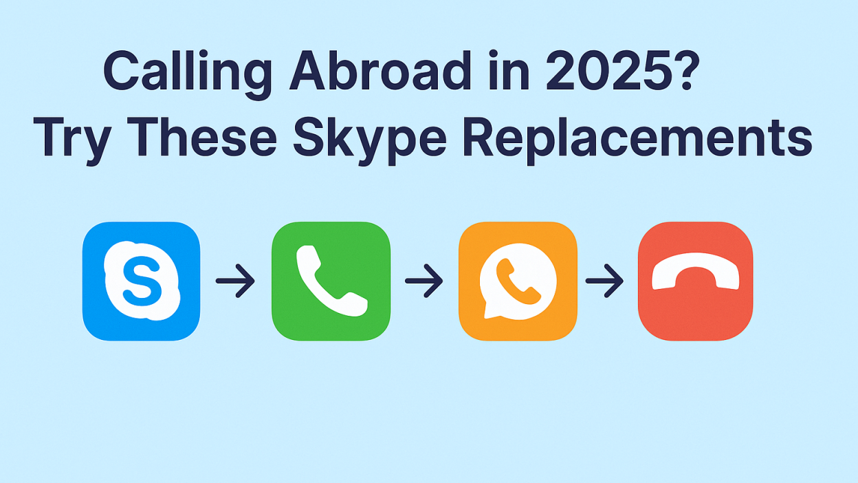 Calling Abroad in 2025? Try These Skype Replacements